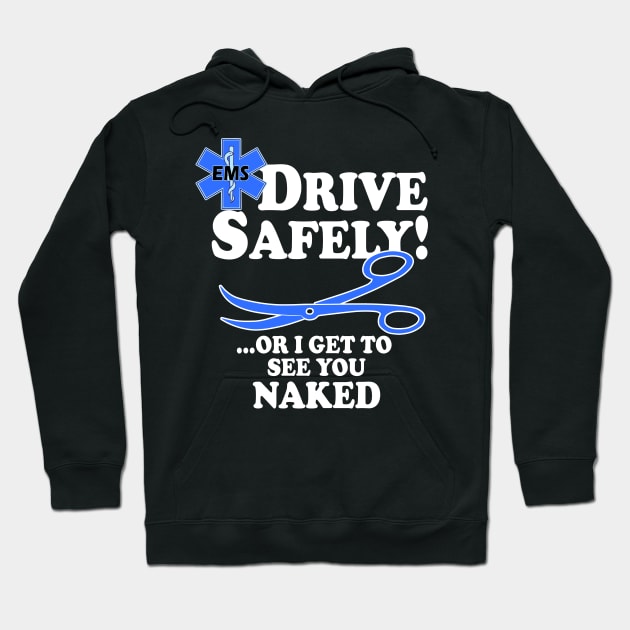 Emergency Medical Services Gift Print EMS Drive Safe Print Hoodie by Linco